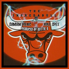 SamIam The MC feat. Mike Spex- The IncreDaBull