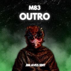 M83 - Outro (Jim Aves Edit) FREE DOWNLOAD [CUT DUE TO COPYRIGHT]
