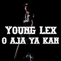 YOUNG LEX - O Aja Ya Kan