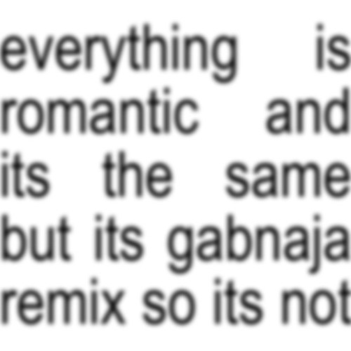 everything is romantic and is the same but is gabnaja remix so its not