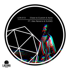 Premiere : Close to Custom & Astre - Espace (DJOKO Remix) (LCN013)
