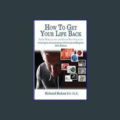 PDF/READ 💖 How to Get Your Life Back From Morgellons and Other Skin Parasites Limited Edit get [PD