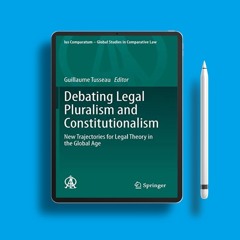 Debating Legal Pluralism and Constitutionalism: New Trajectories for Legal Theory in the Global