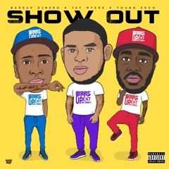 SHOW OUT (feat. Jay Myers & Young Esco )