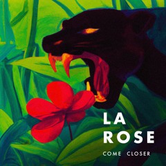 02 - Come Closer - LA ROSE (feat SOLN)