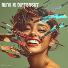 Mine Is Different (Mahibra Mix) - Free Download