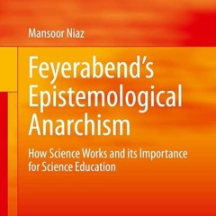 [⚡PDF⚡] ❤Read❤  Feyerabend?s Epistemological Anarchism: How Science Works and it
