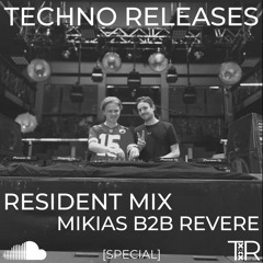 Techno Releases Resident Mix by Mikias b2b Revere - [SPECIAL]
