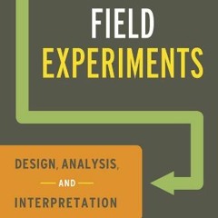 VIEW PDF 💓 Field Experiments: Design, Analysis, and Interpretation by  Alan S. Gerbe