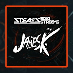 James K & MC Steal - Solo Stream's