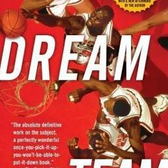 #ePub Dream Team: How Michael, Magic, Larry, Charles, and the Greatest Team of All Time Conquered