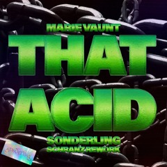 MARIE VAUNT - THAT ACID (SONDERLING SCHRANZ REWORK) [FREE DOWNLOAD]