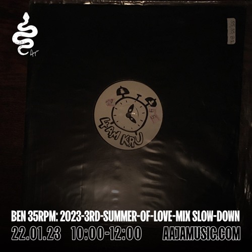 Ben 35rpm: 2023 3rd Summer of Love Slow-down - Aaja Channel 1 - 22 01 23