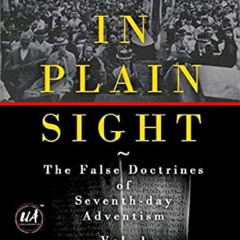 Get EPUB 💌 Hiding In Plain Sight: The False Doctrines of Seventh-day Adventism Vol.