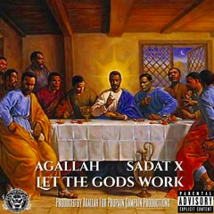 Let The Gods Work Featuring Sadat X (Prod. By Agallah)