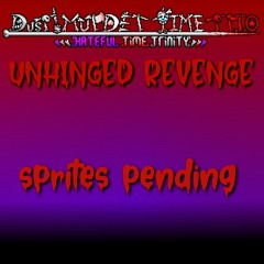 {Dust!MTT}「Hateful Time Trinity」 Unhinged Revenge (Phase 2)