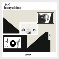 Santi - Dancing With Tonia (SAOBI_008) Preview
