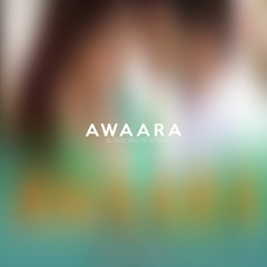 Awaara - Slowed And Reverbed