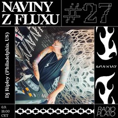 Naviny Z Fluxu #27 DJ Ripley (Philadelphia, US)