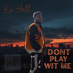 Dont Play Wit ME