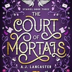 [DOWNLOAD] EPUB 📒 The Court of Mortals (Stariel Book 3) by AJ Lancaster [KINDLE PDF
