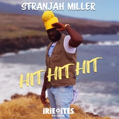 Stranjah Miller & Irie ites - Hit Hit Hit [Evidence Music]