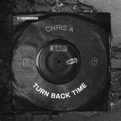 CHRIS A - Turn Back Time [Six Recordings]