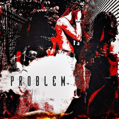 Problem (prod. love jigoku)