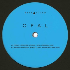 Aeikus, Pedro Capelossi - Opal (Federsen Live Dub) [REFRACTION]