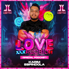Love XxxPlosion By Leon Likes To Party - Karim Espindola (Special Podcast)