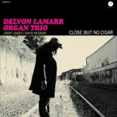 Close But No Cigar - Delvon Lamarr Organ Trio (cover)