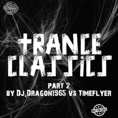Trance Classics part 2 by Dj.Dragon1965 vs Timeflyer