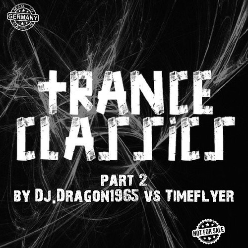 Trance Classics part 2 by Dj.Dragon1965 vs Timeflyer
