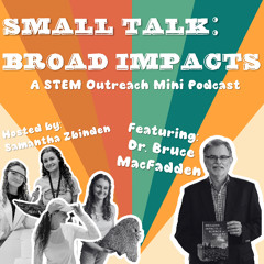 Small Talk: Broad Impacts- Bruce MacFadden Interview