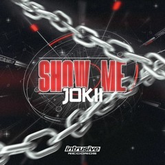 Jokii - Show Me (OUT NOW)