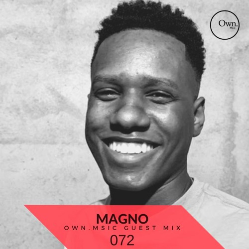 Own.Msic Guest Mix- 072 - MAGNO (BRA)