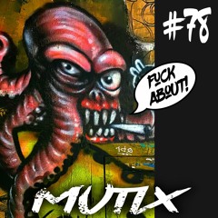 Mutix - FUCK ABOUT! PROMO MIX 078