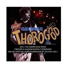 MORE THOROGOOD BY THE MILE VOL 2