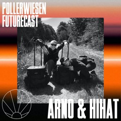 PollerWiesen Futurecast #5 - ARNO & HIHAT
