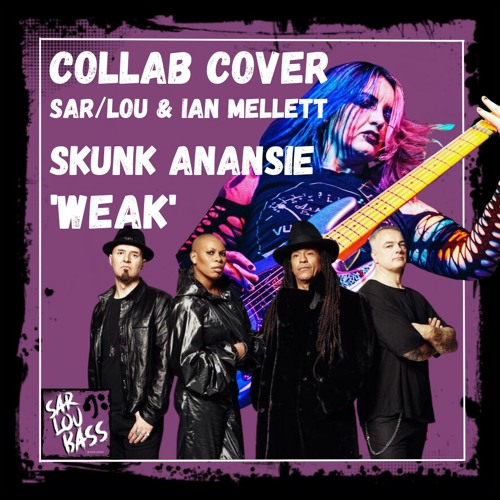 Weak by Skunk Anansie - Collab cover by Sar/Lou and Ian Mellett