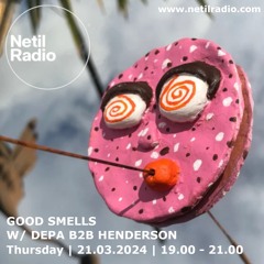 Good Smells w/ Depa B2B HENDERSON - Netil Radio 21st March 2024