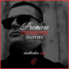 DT:Premiere | Stephan Krus - Polytone [Liberta]