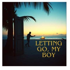 Letting Go, My Boy