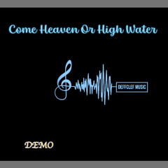 Come Heaven Or High Water - Demo