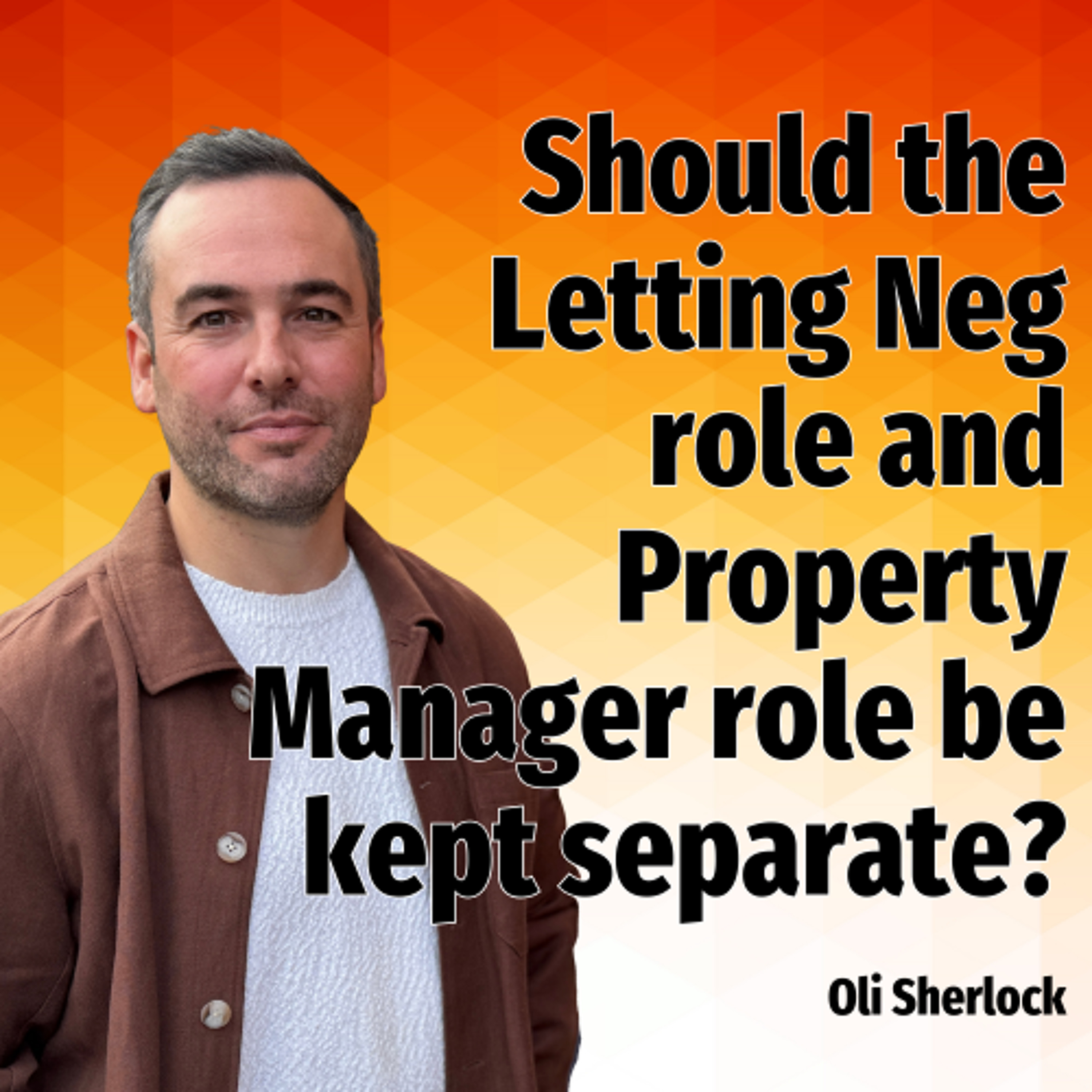 Should the Letting Neg role and Property Manager role be kept separate? - Ep. 2455 episode artwork