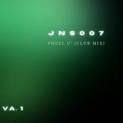 JNS007 - Pheel U' (Club Mix)