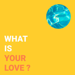 What Is Your Love ? (Feat. Ji Cheon)