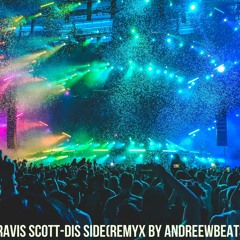 Travis Scott - Dis Side(remix by AndreewBeats)