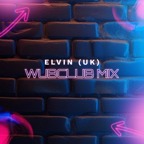Elvin (UK) Wubclub Mix
