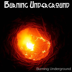 Burning Underground - Burning Underground